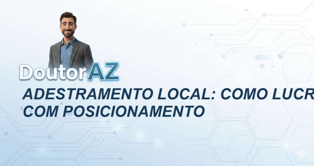 Adestramento local: Como lucrar mais com posicionamento