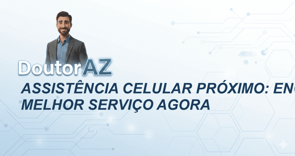 Assistência Celular Próximo: Encontre o Melhor Serviço Agora