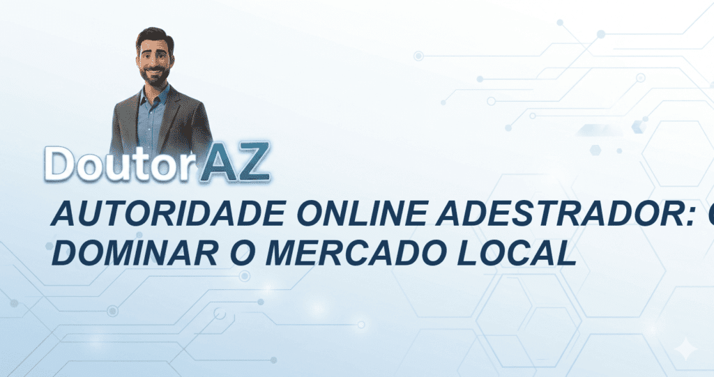 Autoridade online adestrador: Como dominar o mercado local
