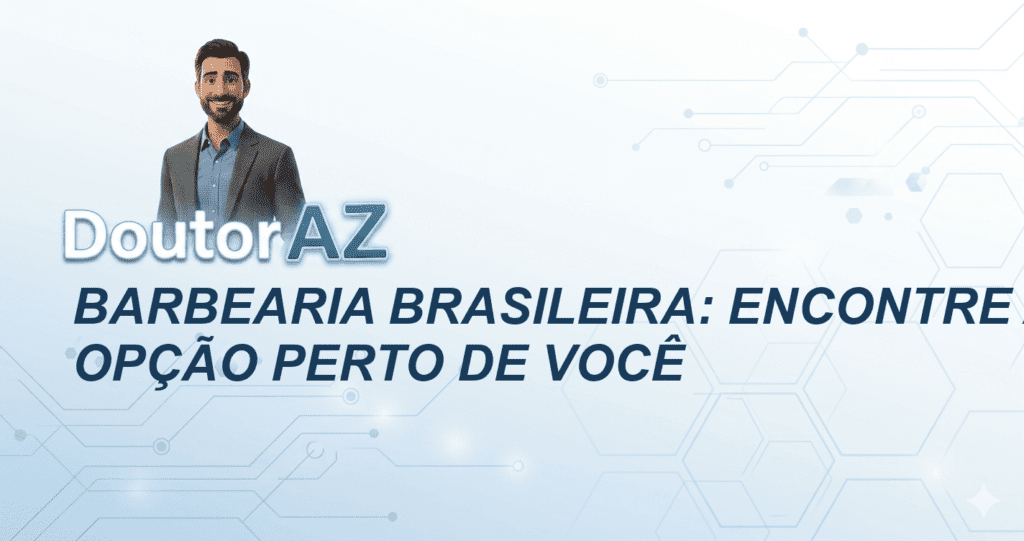 Barbearia brasileira: Encontre a melhor opção perto de você