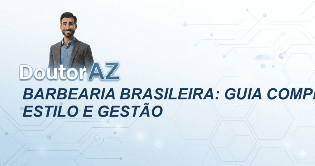 Barbearia brasileira: guia completo de estilo e gestão