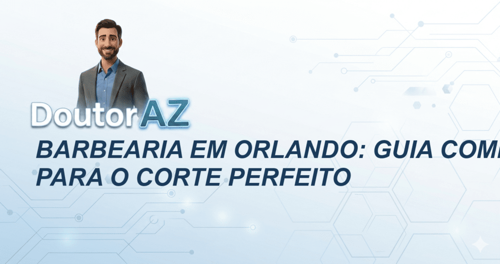 Barbearia em Orlando: Guia Completo para o Corte Perfeito