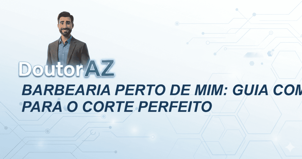 Barbearia perto de mim: Guia completo para o corte perfeito