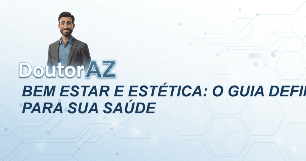 Bem estar e estética: O guia definitivo para sua saúde