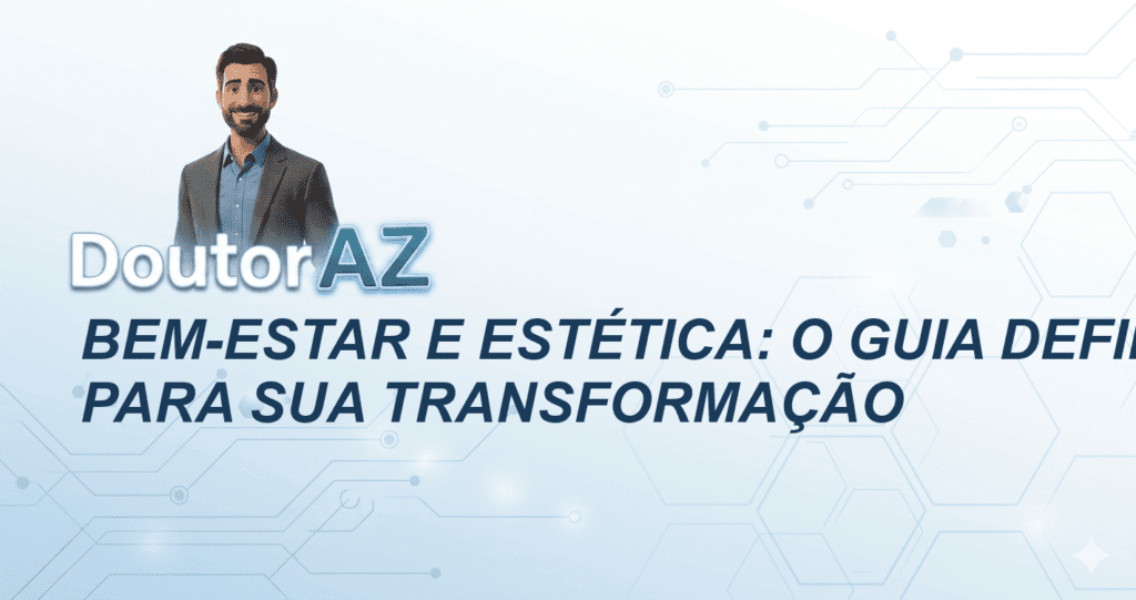 Bem-Estar e Estética: O Guia Definitivo para sua Transformação