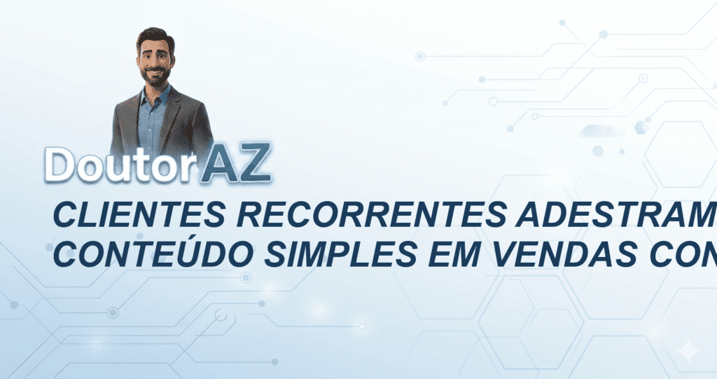 Clientes Recorrentes Adestramento: Conteúdo Simples em Vendas Constantes