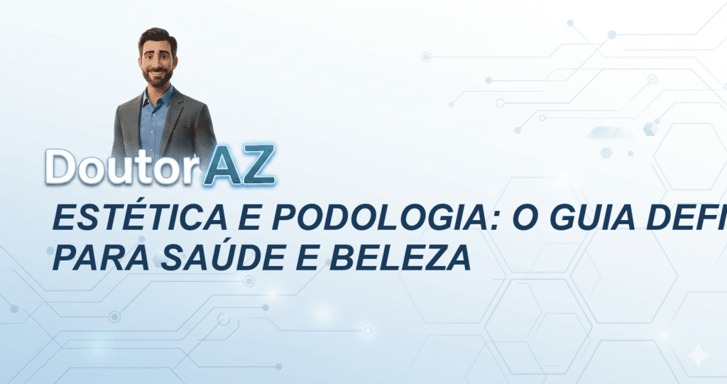 Estética e podologia: O guia definitivo para saúde e beleza