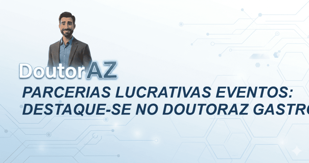 Parcerias Lucrativas Eventos: Destaque-se no DoutorAZ Gastronomia