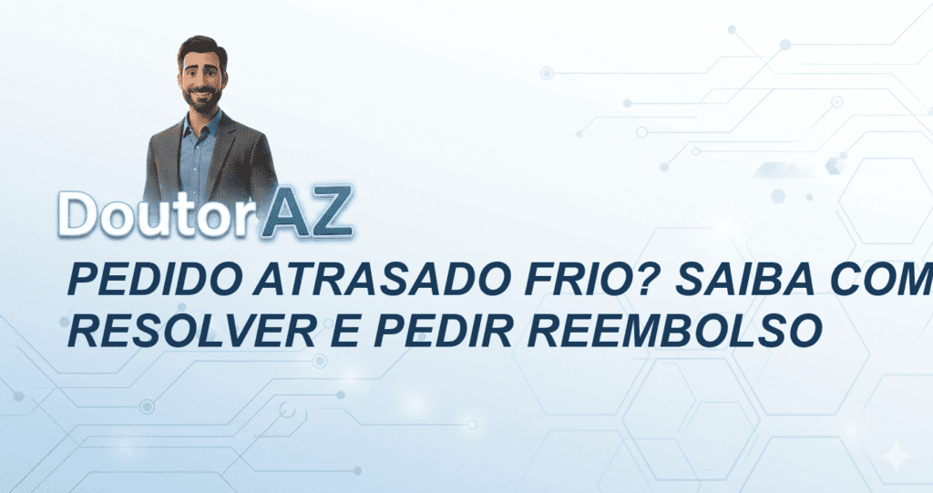 Pedido Atrasado Frio? Saiba Como Resolver e Pedir Reembolso
