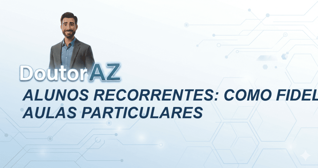 Alunos recorrentes: Como fidelizar com aulas particulares
