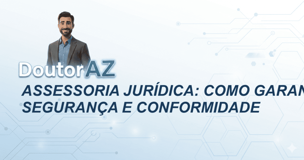 Assessoria jurídica: como garantir segurança e conformidade