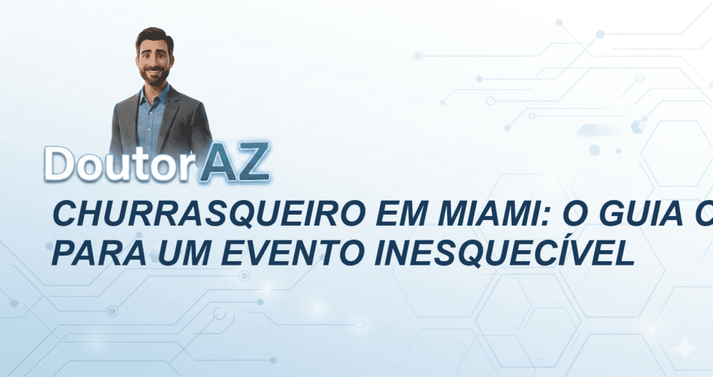 Churrasqueiro em Miami: O Guia Completo para um Evento Inesquecível