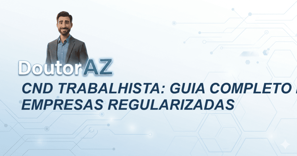 CND Trabalhista: Guia Completo para Empresas Regularizadas