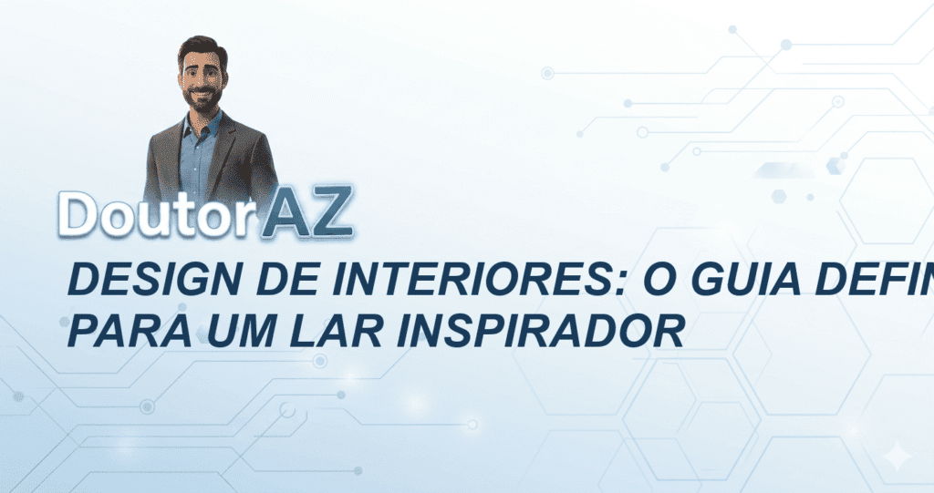 Design de Interiores: O Guia Definitivo para um Lar Inspirador