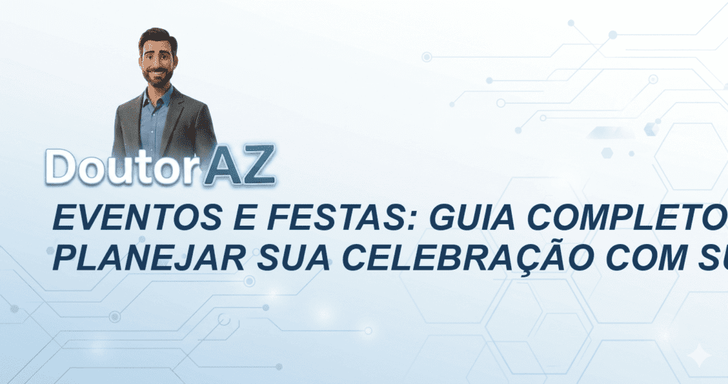 Eventos e Festas: Guia Completo para Planejar Sua Celebração com Sucesso