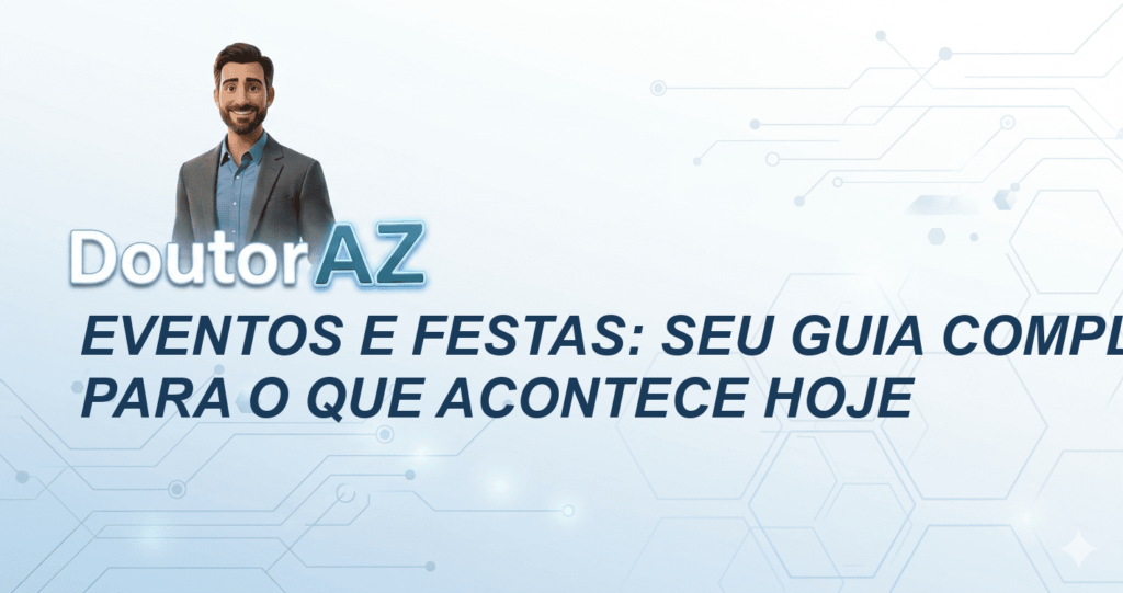 Eventos e Festas: Seu Guia Completo para o Que Acontece Hoje