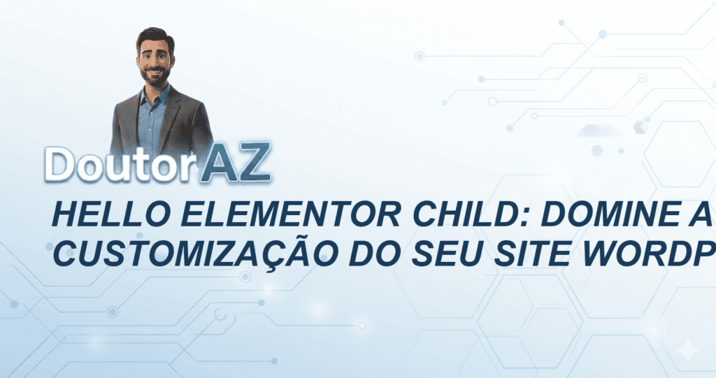 Hello Elementor Child: Domine a Customização do Seu Site WordPress
