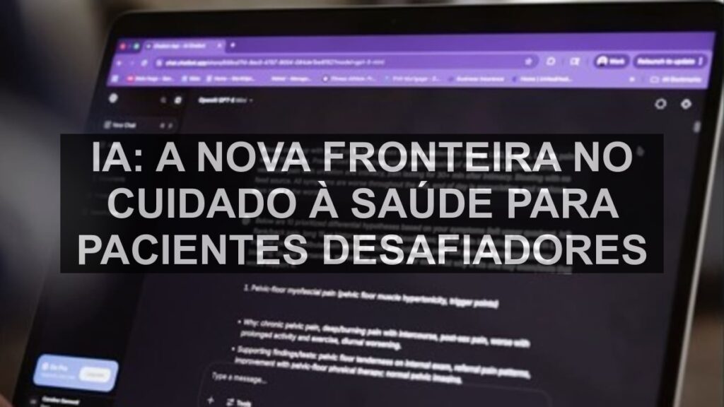 IA: A Nova Fronteira no Cuidado à Saúde para Pacientes Desafiadores