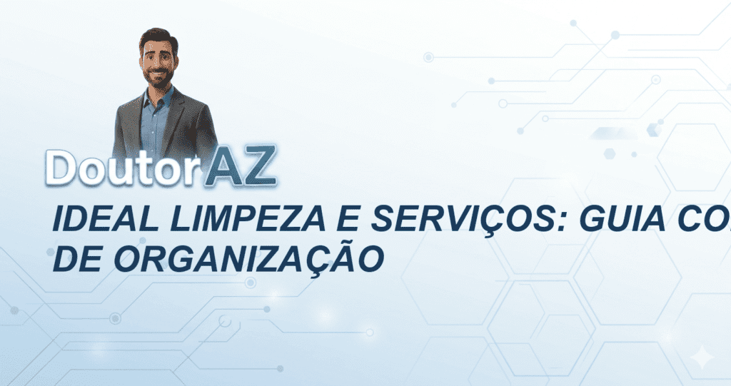 Ideal Limpeza e Serviços: Guia Completo de Organização