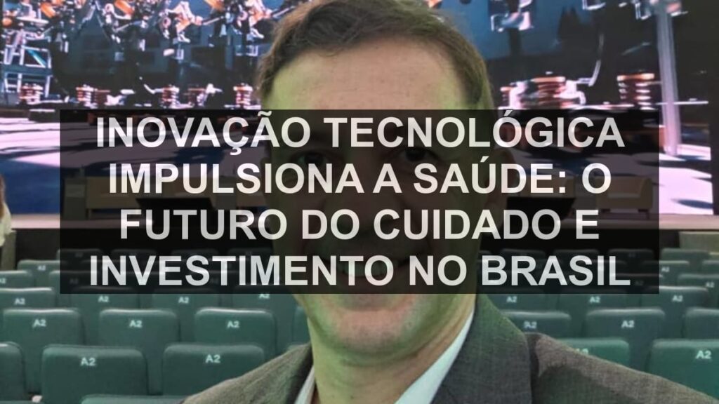 Inovação Tecnológica Impulsiona a Saúde: O Futuro do Cuidado e Investimento no Brasil