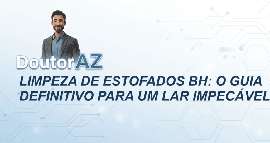 Limpeza de Estofados BH: O Guia Definitivo para um Lar Impecável