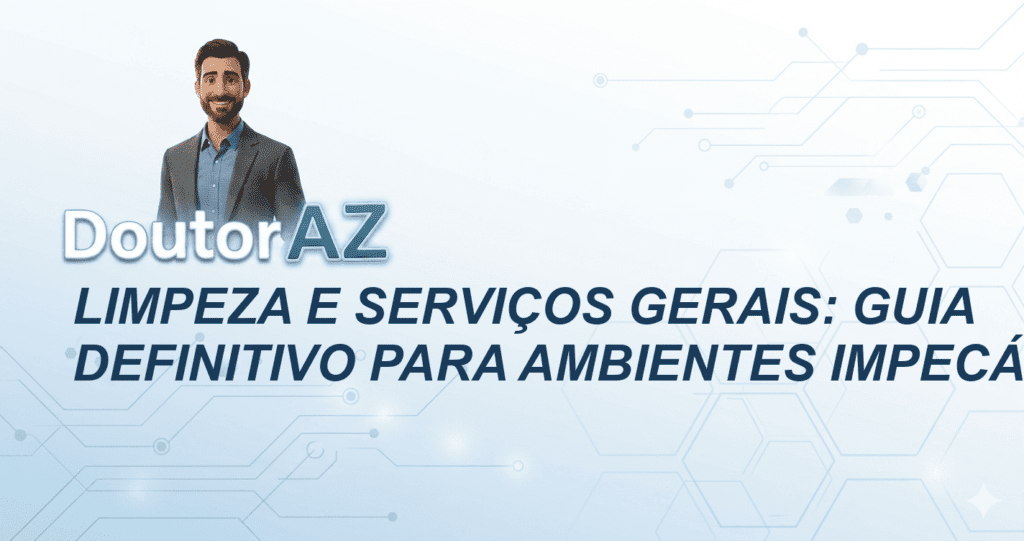 Limpeza e Serviços Gerais: Guia Definitivo para Ambientes Impecáveis