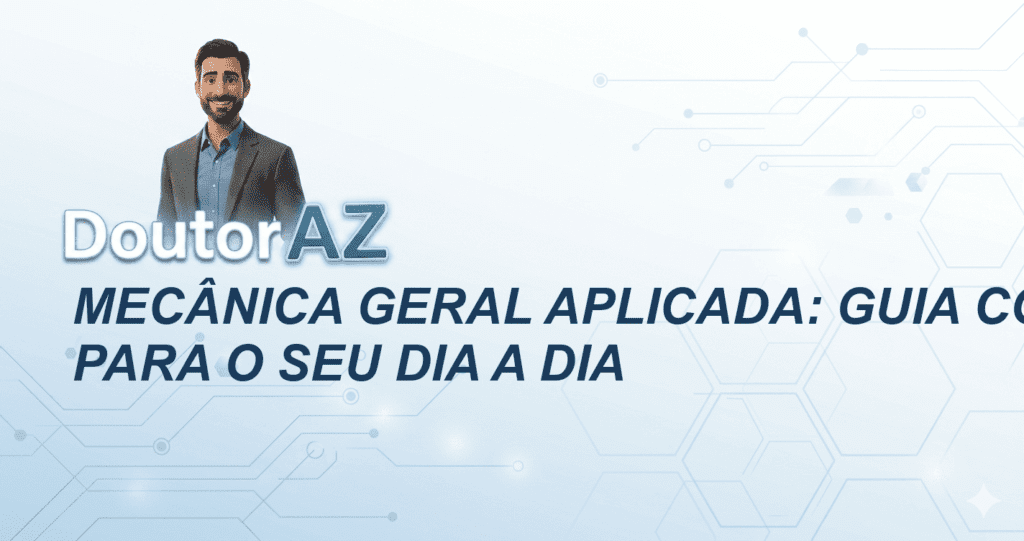 Mecânica Geral Aplicada: Guia Completo para o Seu Dia a Dia