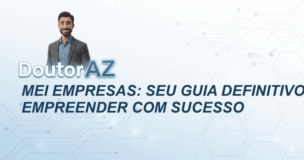 MEI Empresas: Seu Guia Definitivo para Empreender com Sucesso