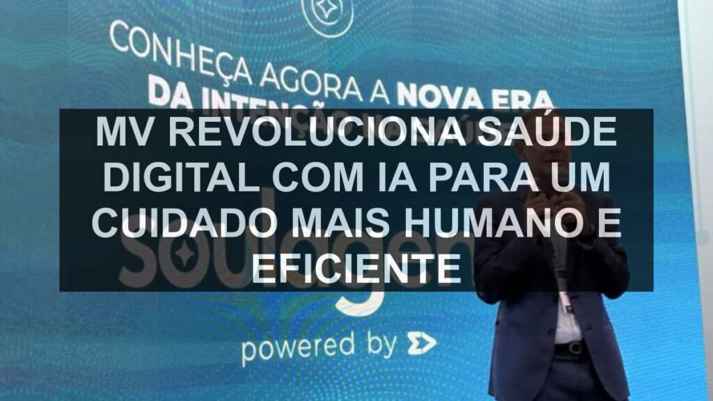 MV revoluciona saúde digital com IA para um cuidado mais humano e eficiente