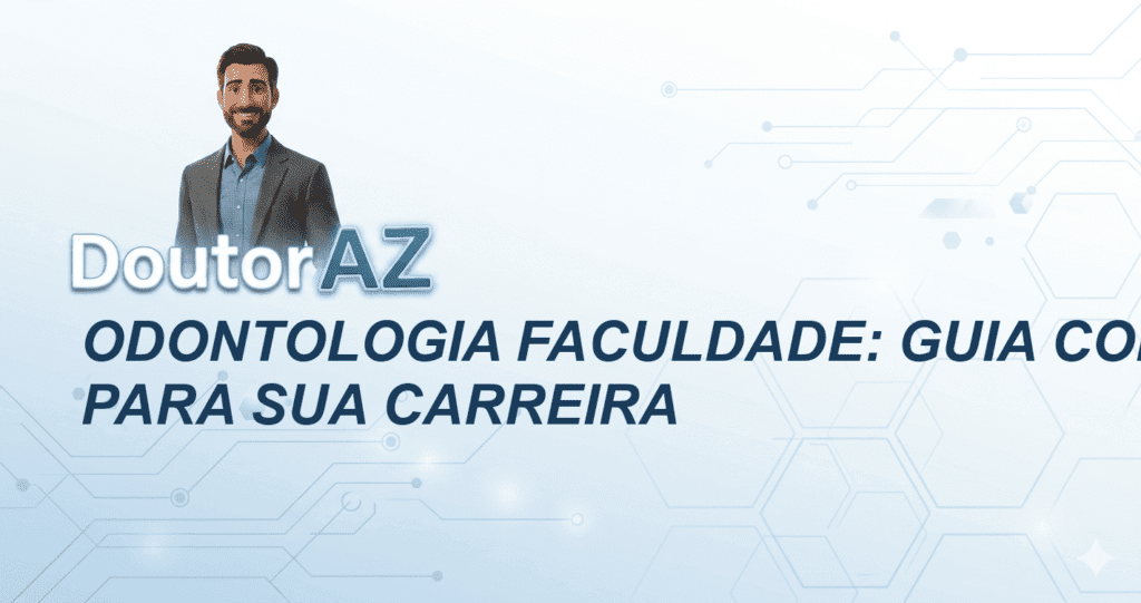 Odontologia faculdade: Guia completo para sua carreira