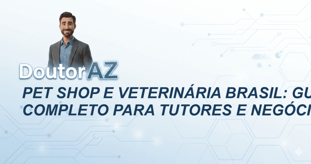 Pet Shop e Veterinária Brasil: Guia Completo para Tutores e Negócios