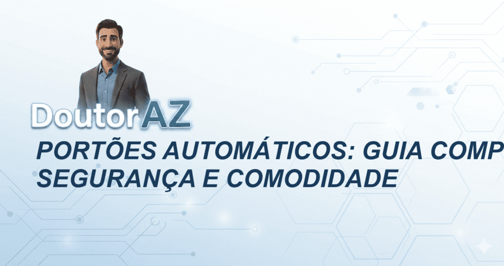 Portões Automáticos: Guia Completo para Segurança e Comodidade