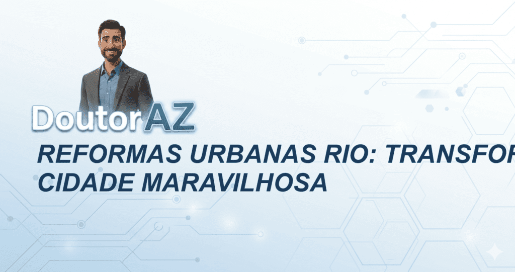 Reformas Urbanas Rio: Transformando a Cidade Maravilhosa
