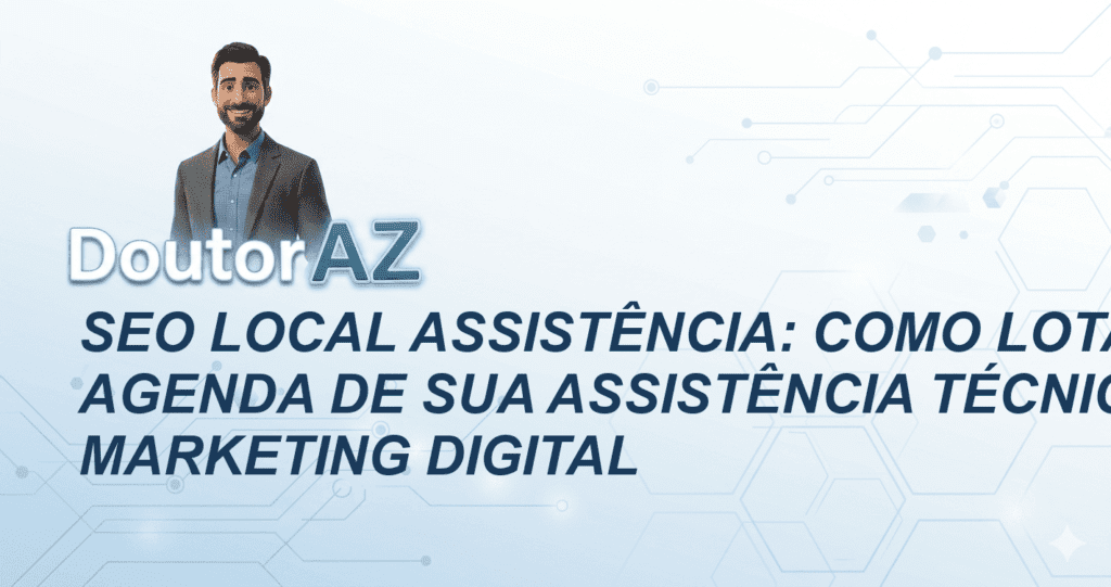 SEO local assistência: Como Lotar a Agenda de Sua Assistência Técnica com Marketing Digital